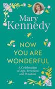 Now You Are Wonderful : A Celebration of Age, Freedom and Wisdom by Mary Kennedy (Hardcover) (October 2026) image