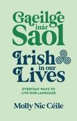 Gaeilge inar Saol - Irish in our Lives : Everyday Ways to Live Our Language by Molly Nic Ceile (Hardcover) (September 2026) image