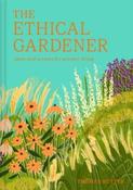 The Ethical Gardener : Ideas and Actions for Greener Living by Thomas Rutter (Hardcover) image