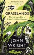 Grasslands : The Intricate Life of Britain's Hidden Habitats by John Wright (Hardcover) image