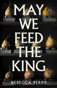 May We Feed the King By Rebecca Perry (Hardback) image