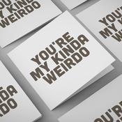 You're My Kinda Weirdo