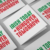 Irish Today. Hungover Tomorrow