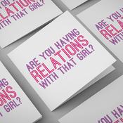 Are You Having Relations With That Girl?