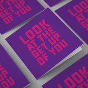 Look at the Get Up Of You