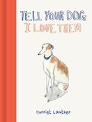 Book - Tell Your Dog I Love Them