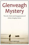 Glenveagh Mystery: The Life, Work and Disappearance of Arthur Kingsley Porter image