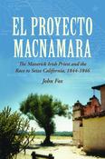 El Proyecto Macnamara: The Maverick Irish Priest and the Race to Seize California 1844-1846 image