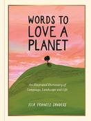 WORDS TO LOVE A PLANET: AN ILLUSTRATED DICTIONARY (HB) image
