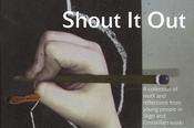 Shout it out - A collection of work and reflections from young people image