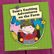 Tom's Exciting Adventures on the Farm
