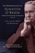 The Reminiscences of Ignatius O'Brien, Lord Chancellor of Ireland. 1913 - 21 A Life in Cork, Dublin &amp; Westminster image