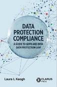 Data Protection Compliance: A Guide to GDPR and Irish Data Protection Law image