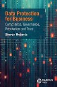 Data Protection for Business: Compliance, Governance, Reputation &amp; Trust image