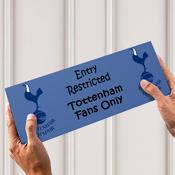 Tottenham Fans Only Door Signage
