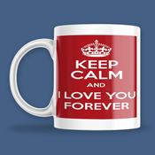 Keep Calm And I Love You Forever Mug image
