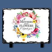 If Mothers were Flowers Slate Tile