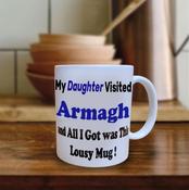 My Daughter Visited Armagh Mug