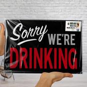 Sorry we're Drinking Wall Decor