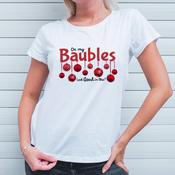 Do my Baubles look Good T-Shirt