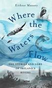 Where the Waters Flow: The stories and lore of Ireland's rivers image