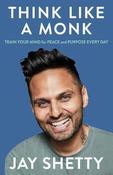 Think Like a Monk: The secret of how to harness the power of positivity and be happy now image