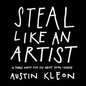 Steal Like an Artist: 10 Things Nobody Told You About Being Creative image