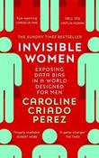 Invisible Women: Exposing Data Bias in a World Designed for Men image