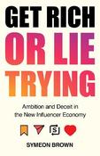 Get Rich or Lie Trying: Ambition and Deceit in the New Influencer Economy image