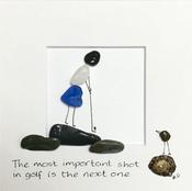 SMALL 13SB  Golfer  -  "The most important shot in golf is the next one" - Lady Golfer