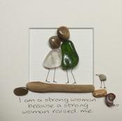 SMALL 30S  Mother &amp;amp; Daughter  -   "I am a Strong Woman because a Strong Woman raised me"