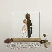 SMALL 31SA   Father &amp;amp; Daughter   -    "No matter how old a Girl gets she Never stops needing her Dad"