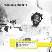 Fantastic Negrito - Please Don't Be Dead (Vinyl)