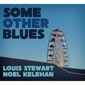 Louis Stewart &amp;amp; Noel Kelehan - Some Other Blues (CD)