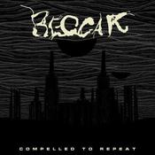 Beggar - Compelled to Repeat (Vinyl)