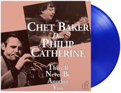 Chet Baker &amp;amp; Philip Catherine (Duo) - There'll Never Be Another You (MOV Blue Vinyl) (PRE ORDER)
