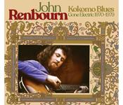 JOHN RENBOURN - KOKOMO BLUES GONE ELECTRIC 1970-1979  (3CD DIGIPAK)(Pre-Order) image
