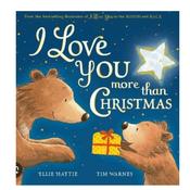 I Love You More Than Christmas. Book by Ellie Hattie &amp; Tim Warnes image