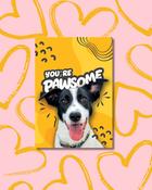 You're Pawsome!