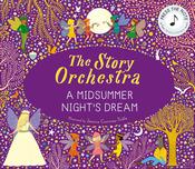 Story Orchestra: Midsummer Nights Dream (Sound Book)