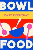Bowl Food (Easy Everyday) (Hardback) image