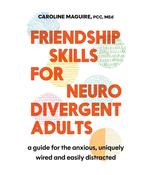 📚 Friendship Skills for Neurodivergent Adults by Caroline Maguire