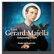 St. Gerard Majella - Rediscovering A Saint
