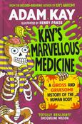 ■ Kay's Marvellous Medicine - A Gross and Gruesome History of the Human Body