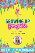 Growing Up for Girls - Everything You Need to Know