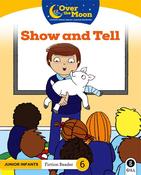 Over The Moon - Show and Tell - Junior Infants Fiction Reader 6