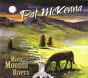 Pat McKenna - Misty Moonlit Rivers