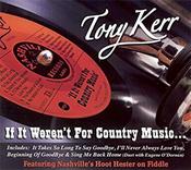Tony Kerr-If It Weren't For Country Music image