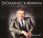 Dominic Kirwan - 25 Years...To Be Continued