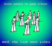 More Power To Your Elbow-Until The Last Note Fades